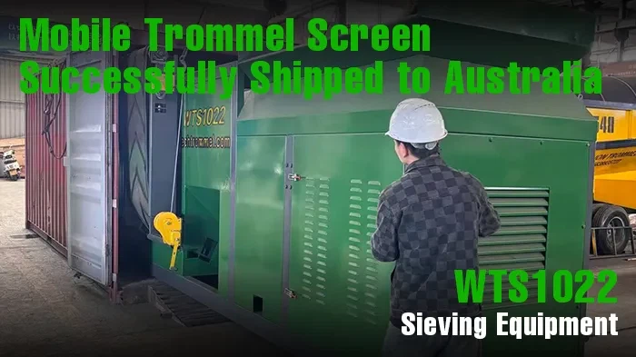 Signing Success Sinolion Machinery WTS1022 Mobile Trommel Screen Successfully Shipped to Australia - Cont